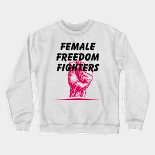 female freedom fighter Crewneck Sweatshirt